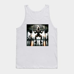 Wake up. Work out. Look hot. Kick ass Tank Top